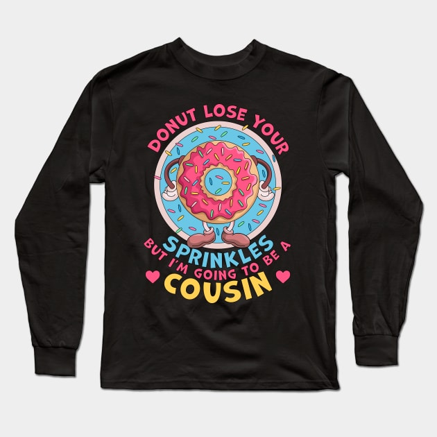 Donut Lose Your Sprinkles I'm Going to be a Cousin Pregnancy Announcement Long Sleeve T-Shirt by OrangeMonkeyArt